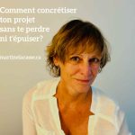 Comment concrétiser ton projet de cœur… sans te perdre en chemin?